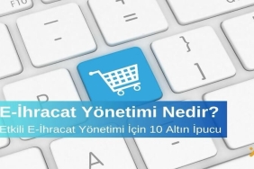 E-İhracat Yönetimi Nedir Etkili E-İhracat Yönetimi için 10 Altın İpucu